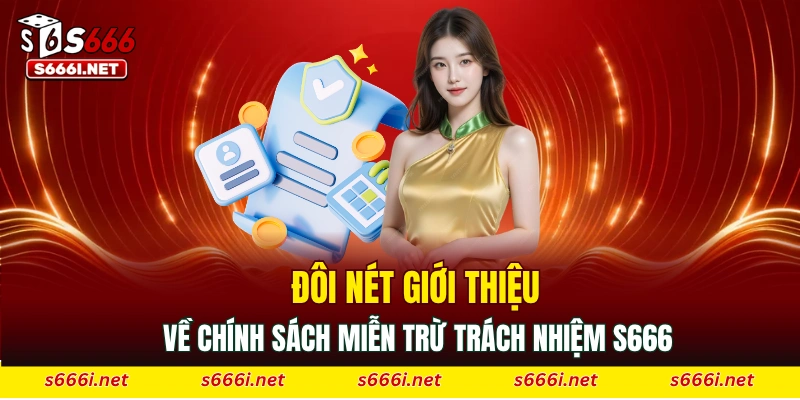 Đôi nét về chính sách miễn trừ trách nhiệm S666