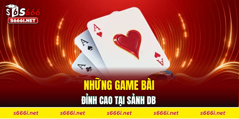 Những game bài đỉnh cao tại sảnh DB
